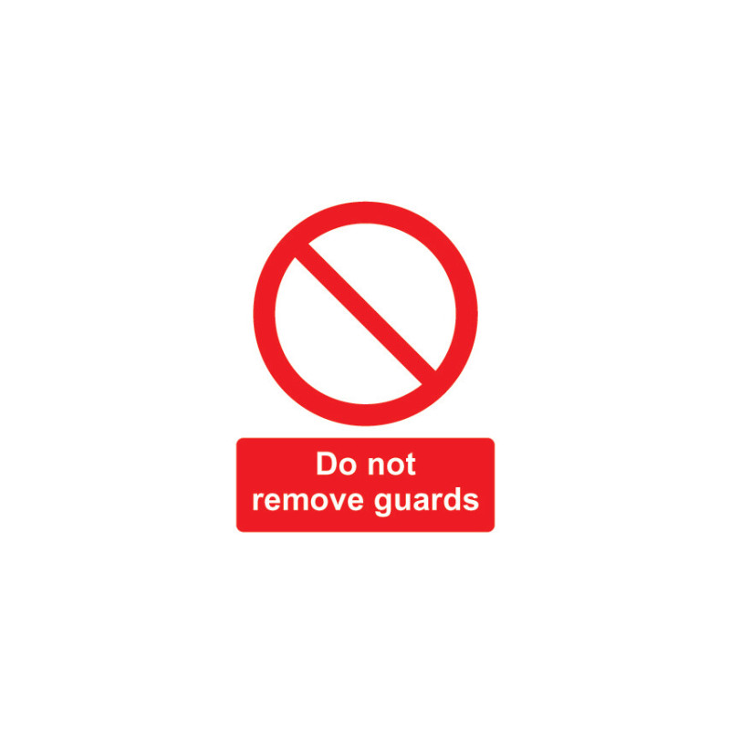 DO NOT REMOVE GUARDS RIGID PVC SIGN 300MM X 150MM